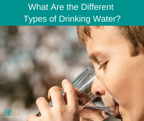 What Are the Different Types of Drinking Water | Lipsey Water