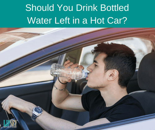 Should You Drink Bottled Water Left in a Hot Car? | Lipsey Water