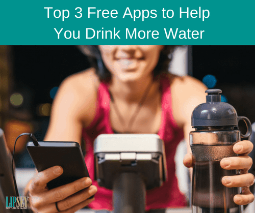 Top 3 Free Apps to Help You Drink More Water | Lipsey Water