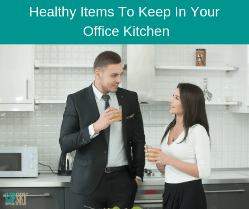 Healthy Items To Keep In Your Office Kitchen